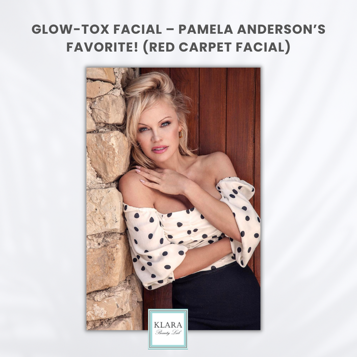 GLOW-TOX FACIAL – PAMELA ANDERSON’S FAVORITE! (RED CARPET FACIAL)
